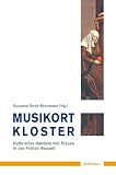 Produkt-Bild: Musikort Kloster: Kulturelles Handeln von Frauen in der Fr&uuml;hen Neuzeit