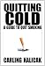 Quitting Cold - A Guide to Quit Smoking