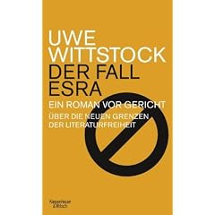 Der Fall Esra: Ein Roman vor Gericht. �ber die neuen Grenzen der Literaturfreiheit