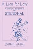 A Lion for Love: A Critical Biography of Stendhal