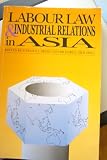 Labour law and industrial relations in Asia: Eight country studies