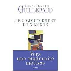 Le commencement d'un monde : Vers une modernit� m�tisse