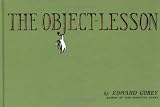 The Object-Lesson (0151007098) by Gorey, Edward