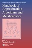 Handbook of Approximation Algorithms and Metaheuristics (Chapman & Hall/Crc Computer and Information Science Series)