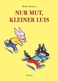 Nur Mut, kleiner Luis: Erstlesebuch - Mario Ramos