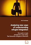 Analyzing new ways of understanding refugee  integration: The work in trade perspective.  Case study: The Romanian refugees in Denmark (Astrid Hamberger)