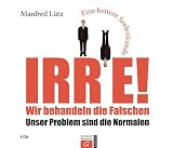 Details zu "Irre! Wir behandeln die Falschen: Unser Problem sind die Normalen. - Eine heitere Seelenkunde. Hörbuch" Details zu "Irre! Wir behandeln die Falschen: Unser Problem sind die Normalen. - Eine heitere Seelenkunde. Hörbuch"