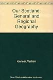 Our Scotland : a general and regional geography