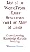List of 10 Work From Home Resources You Can Start at Once (WFH Lists) List of 10 Work From Home Resources You Can Start at Once (WFH Lists)