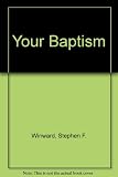 Your baptism : a booklet for the instruction of candidates for baptism and Church membership