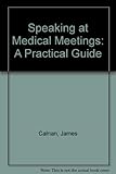 Speaking at medical meetings : a practical guide