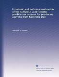 Economic and technical evaluation of the sulfurous acid-caustic purification process for producing alumina from kaolinitic clay