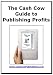 The Cash Cow Guide to Publishing Profits