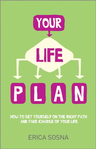 Your Life Plan: How to set yourself on the right path and take charge of your life