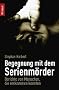 Begegnung mit dem Serienm�rder: Berichte von Menschen, die entkommen konnten