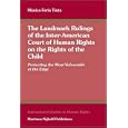 The Landmark Rulings of the Inter-American Court of Human Rights on the Rights of the Child: Protecting the Most... by Monica Feria Tinta