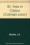St Ives in colour : text by J. A. Brooks