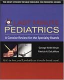 Last Minute Pediatrics : A Concise Review for the Specialty Boards