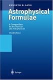 Astrophysical Formulae : Radiation, Gas Processes, and High Energy Physics (Volume 1)