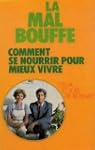 La Mal Bouffe : Comment se nourrir po...