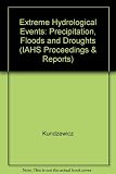 Extreme hydrological events : precipitation, floods and droughts : proceedings of the international symposium held at Yokohama, Japan, 20-23 July 1993