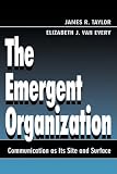 Buy : The Emergent Organization: Communication as Its Site and Surface (Communication)