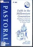 Faith in the millennium generation : handing on pastoral care and worship to young people