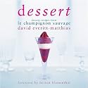 Dessert: Dessert Recipes from Le Champignon Sauvage