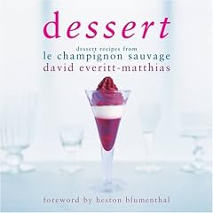 Dessert: Dessert Recipes from Le Champignon Sauvage