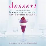 Dessert: Dessert Recipes from Le Champignon Sauvage