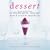 Dessert: Dessert Recipes from Le Champignon Sauvage