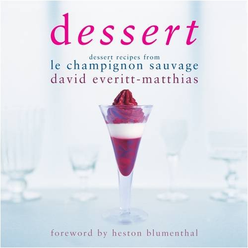 Dessert: Dessert Recipes from Le Champignon Sauvage
