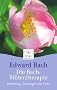 Die Bach-Bl�tentherapie: Entstehung, Grundlagen und Praxis