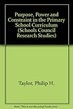 Purpose, power and constraint in the primary school curriculum