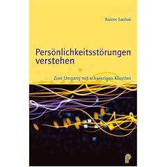 Persönlichkeitsstörungen verstehen. Zum Umgang mit schwierigen Klienten (Psychiatrie-Fachbuch) (Broschiert)