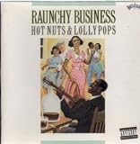 Raunchy Business: Hot Nuts & Lollypops