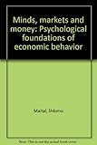 Minds, markets and money : psychological foundations of economic behavior