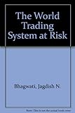 The world trading system at risk