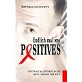 Endlich mal was Positives: Offensiv & optimistisch: Mein Umgang mit HIV