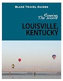Running The World: Louisville, Kentucky (Blaze Travel Guides)