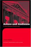 Actors and Audience in the Roman Courtroom (Monographs in Classical Studies)