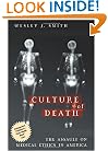 Culture of Death: The Assault on Medical Ethics in America
