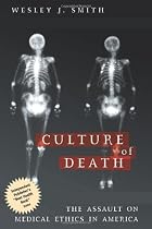 Culture of Death: The Assault on Medical Ethics in America