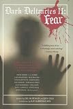 Dark Delicaciesr II: Fear; More Original Tales of Terror and the Macabre by the World\’s Greatest Ho
