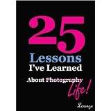 25 Lessons I've Learned about Photography...Life (text only)di Lorenzo Dominguez