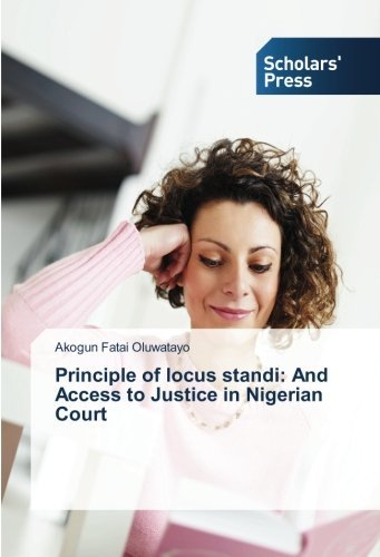 Principle of locus standi: And Access to Justice in Nigerian Court