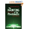 The Haunting of the Presidents: A Paranormal History of the U.S. Presidency