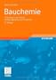 Bauchemie: Einf�hrung in die Chemie f�r Bauingenieure und Architekten