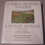 Little House in the Ozarks: the Rediscovered Writings. [140+ Pieces Written between the Years 1911 and 1925].