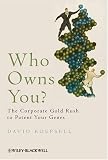 Who Owns You: The Corporate Gold Rush to Patent Your Genes (Blackwell Public Philosophy Series)